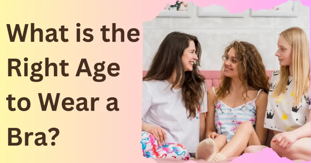 what is the right age of wearing bra